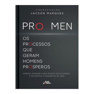 PRO MEN - OS PROCESSOS QUE GERAM HOMENS PRÓSPEROS