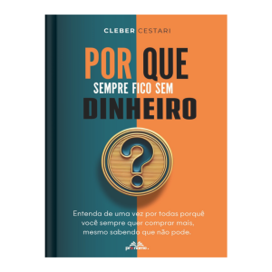 POR QUE SEMPRE FICO SEM DINHEIRO?